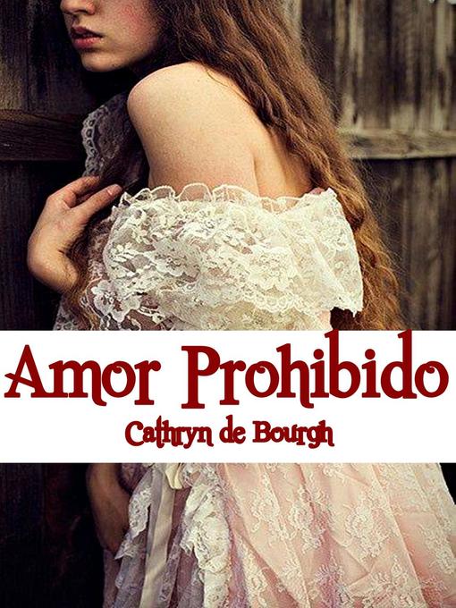 Title details for Amor Prohibido by Cathryn de Bourgh - Available